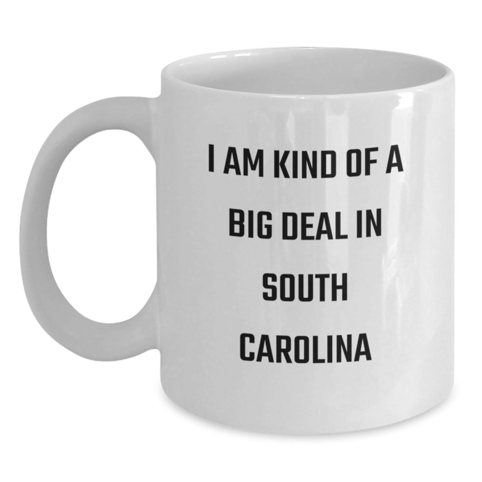Funny South Carolina Gifts from Friends and Family - White Coffee Mug - 'I Am Kind Of A Prime Selection In South Carolina' Christmas Unique Mugs - Main