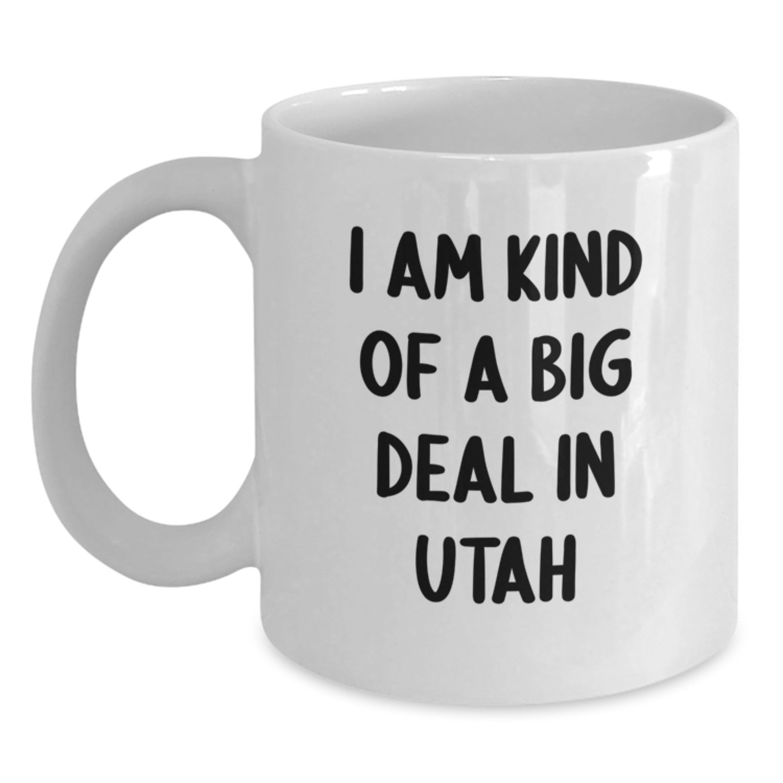 Utah Gifts I Am Kind Of A Prime Selection Funny Quote White Coffee Mug for Birthday, Gifts from Friends to Family, Unique Birthday Unique Gifts for Men and Women - Main