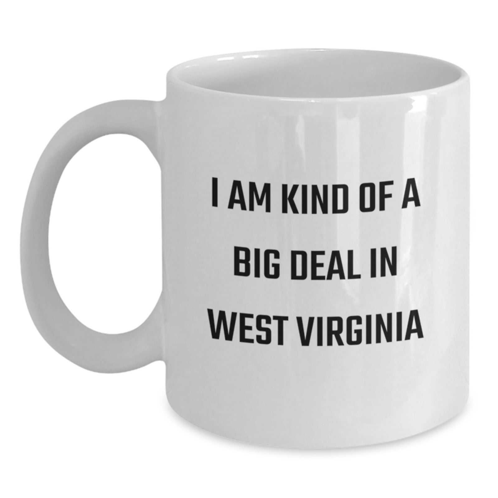 Funny West Virginia Gifts from Men to Women, Unique Gifts for West Virginia Mom, White Coffee Mug I Am Kind Of A Prime Selection In West Virginia - Main