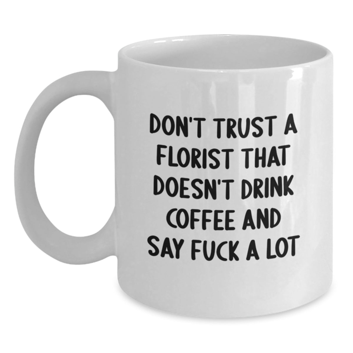 Funny Florist Gifts - White Coffee Mug for Florist Lover, Valentine's Unique Gifts from Friends to Florist - Main
