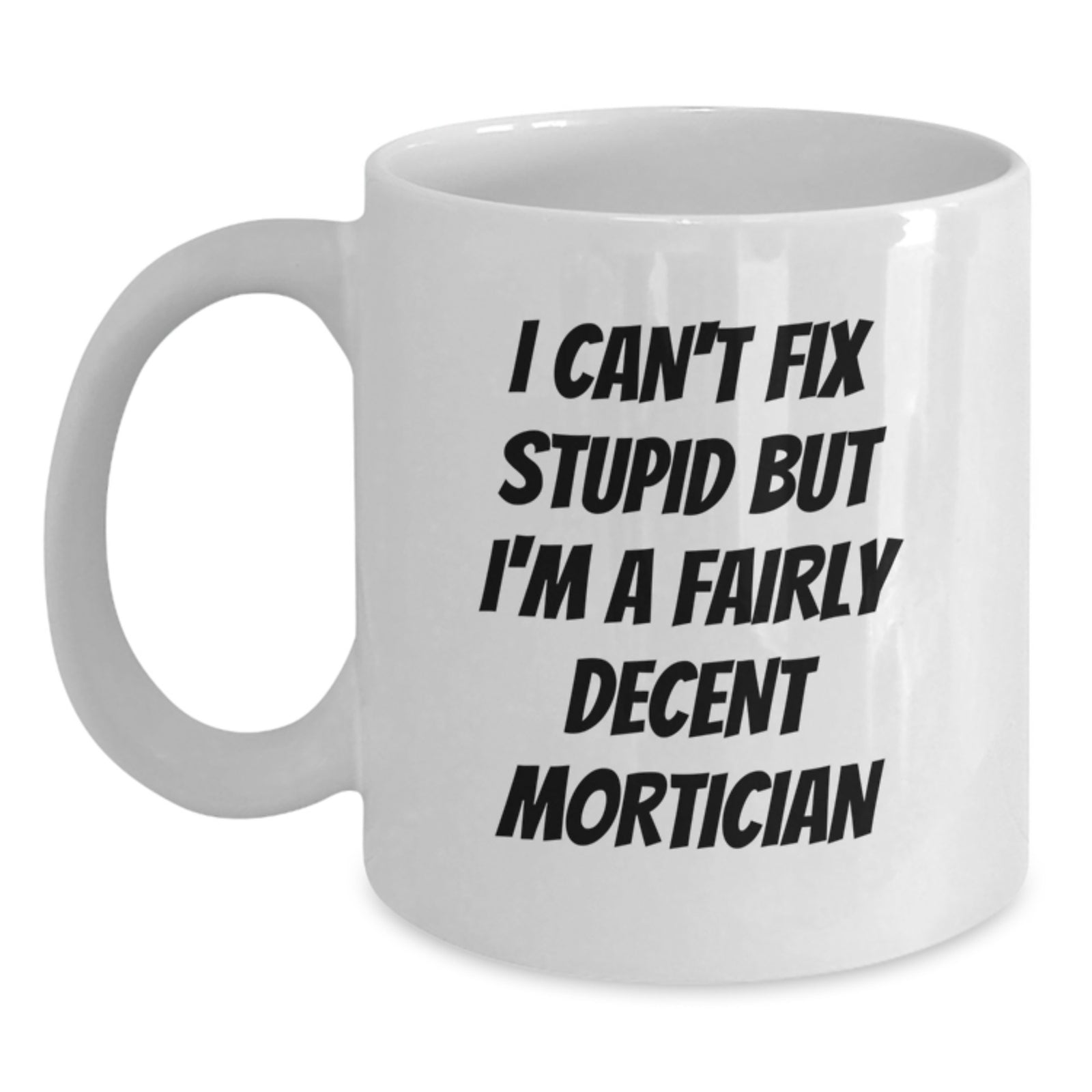 Funny Mortician Gifts from Friends for Mortician Men, Unique White Coffee Mug, Valentine's Unique Gifts - Main