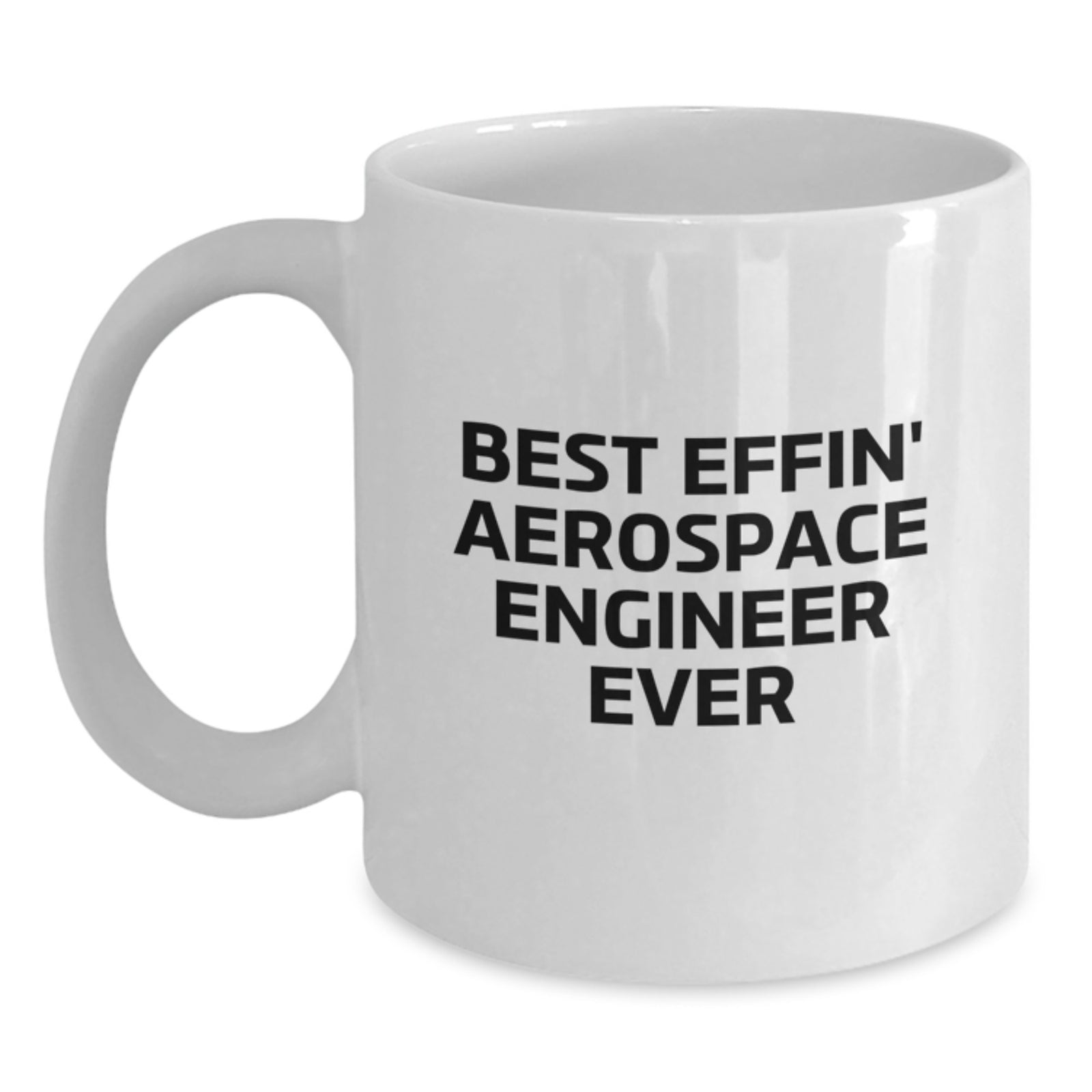 Gifts for Aerospace Engineers, Funny White Coffee Mugs for Men, Women, Friends, Coworkers, Family, Best Effin' Aerospace Engineer Ever Valentine's Unique Gifts from - Main