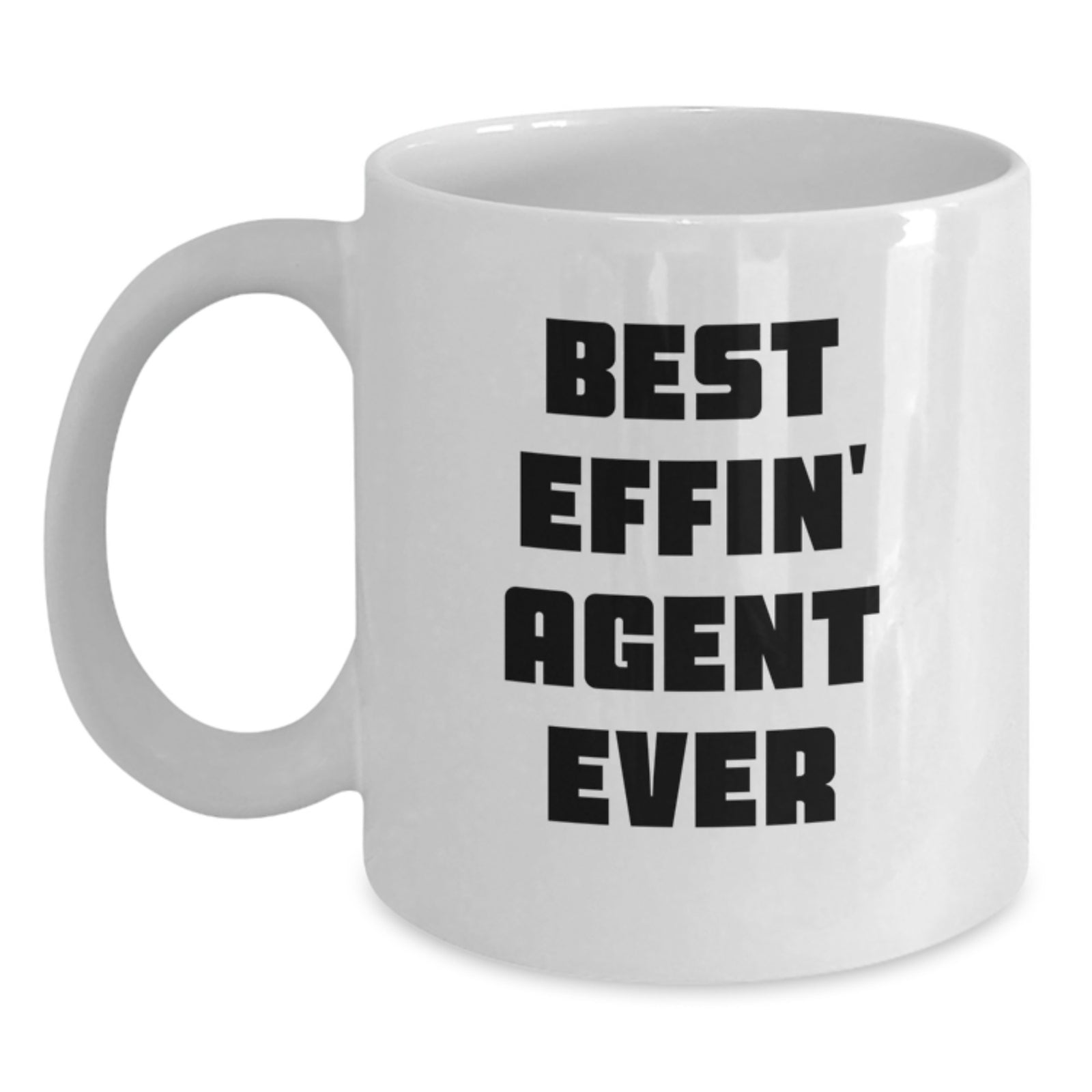 Funny Agent Gifts, White Coffee Mug, Best Effin' Agent Ever Quote, Graduation Unique Gifts from Friends - Main