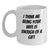 Funny Wife Graduation Gifts from Husband White Coffee Mug I Think Me Being Your Wife Is Enough Of A Gift - Main