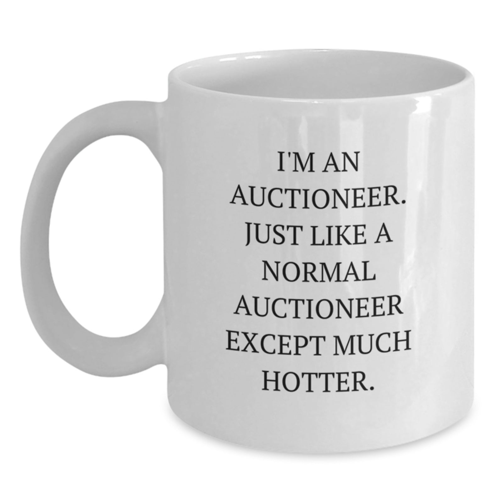 Funny Auctioneer Gifts for Him White Coffee Mug, Unique Valentine's Gift Ideas for Auctioneer Friends or Family, I'm An Auctioneer Gifts - Main