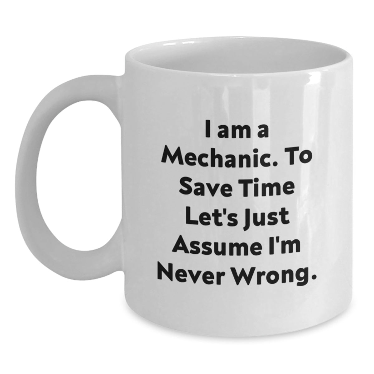 Funny Mechanic Gifts, Unique White Coffee Mugs for Mechanic, I Am A Mechanic Gifts from Friends - Main