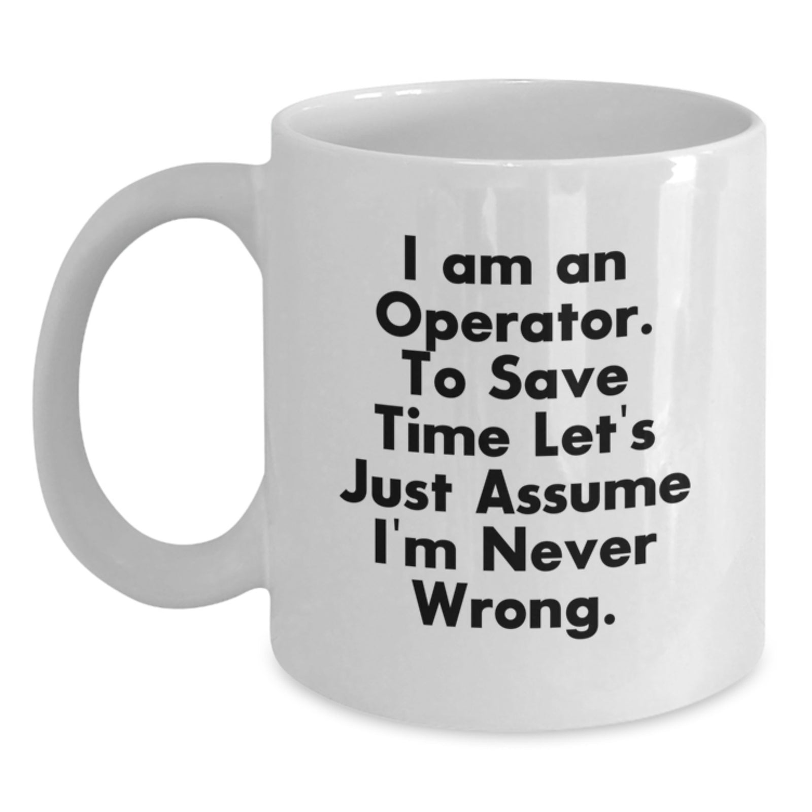 Funny Operator White Coffee Mugs for Graduation - 'I Am An Operator' Quote Gifts from Friends for Operator Men - Main