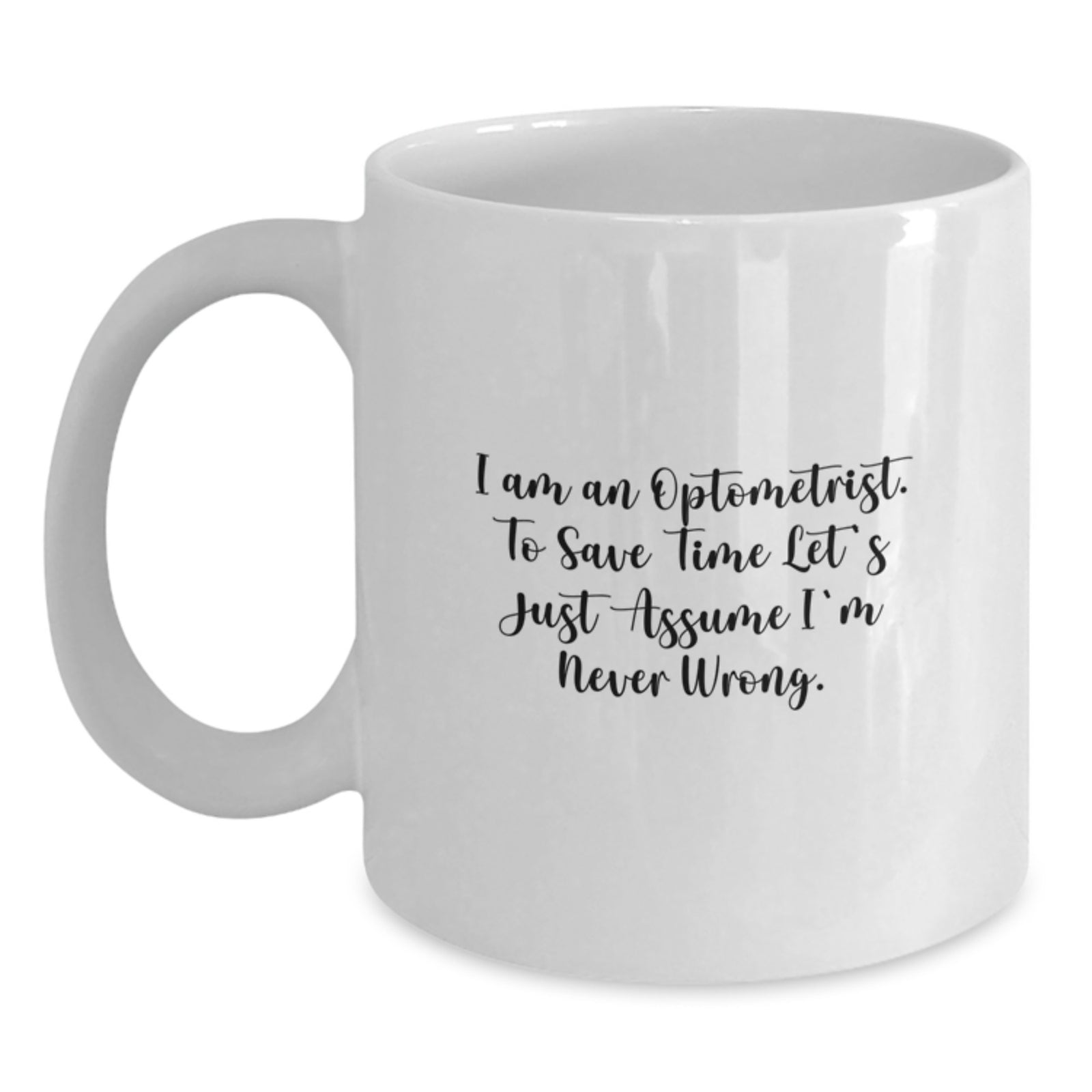 Funny Optometrist Quotes White Coffee Mug Gifts for Optometrist Men Friends Family - Gifts from Family - Unique Graduation Gifts, White Coffee Mug, Optometrist Sarcasm - Main