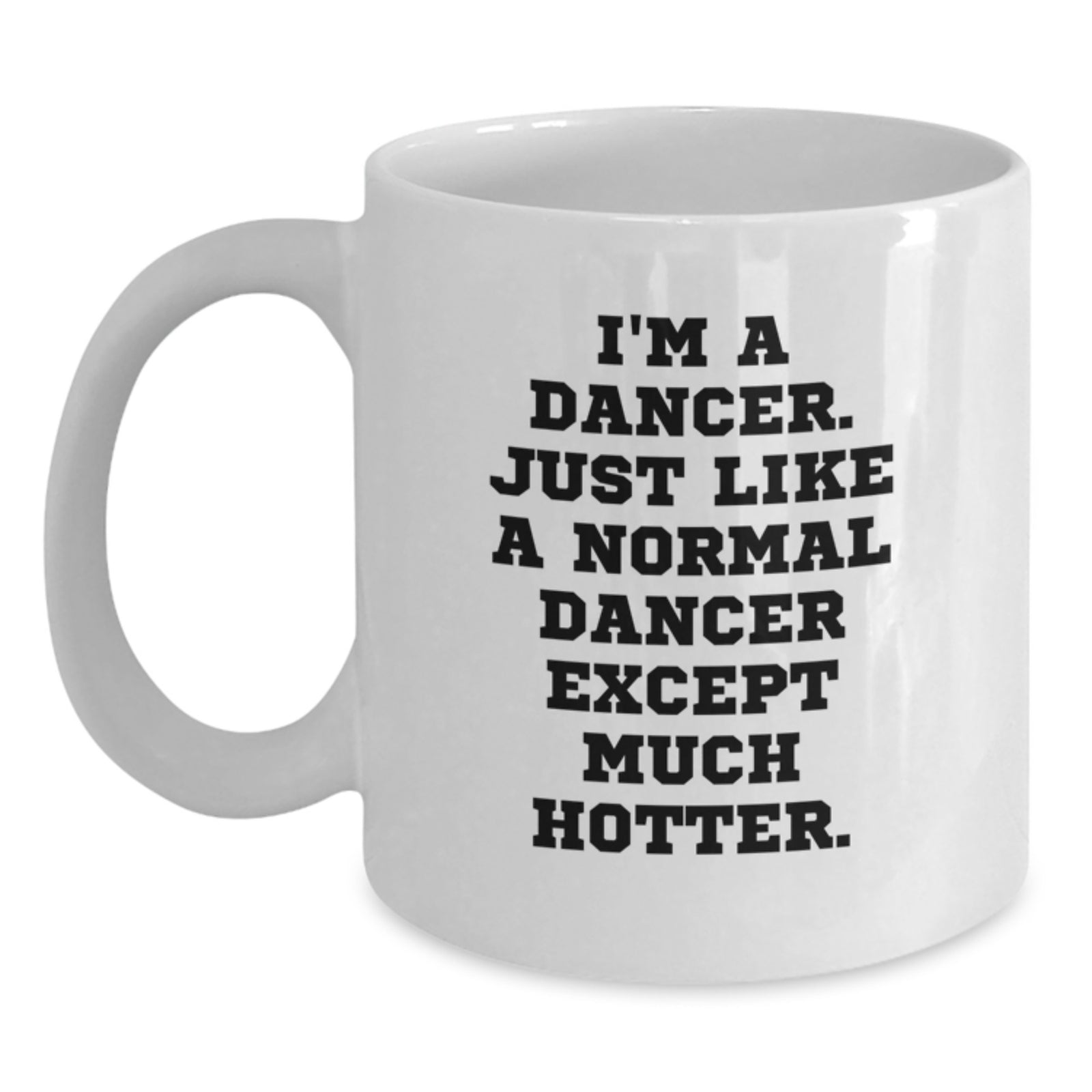 Funny Dancer Humor Birthday Unique White Coffee Mug Gifts from Friends to Dancer - Main