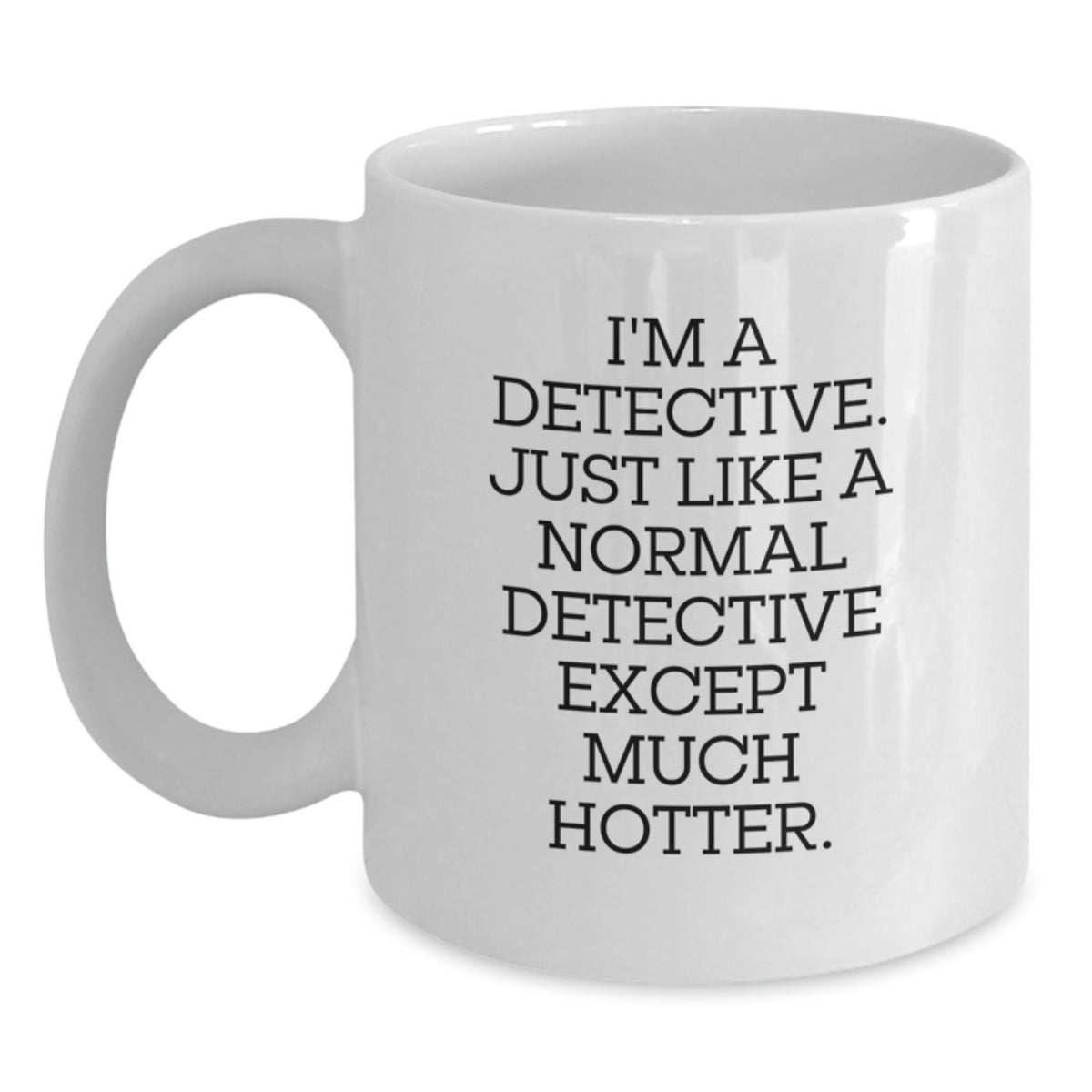Funny Detective Gifts for Men, White Coffee Mug with I'm A Detective Quote, Christmas Unique Present from Friends - Main