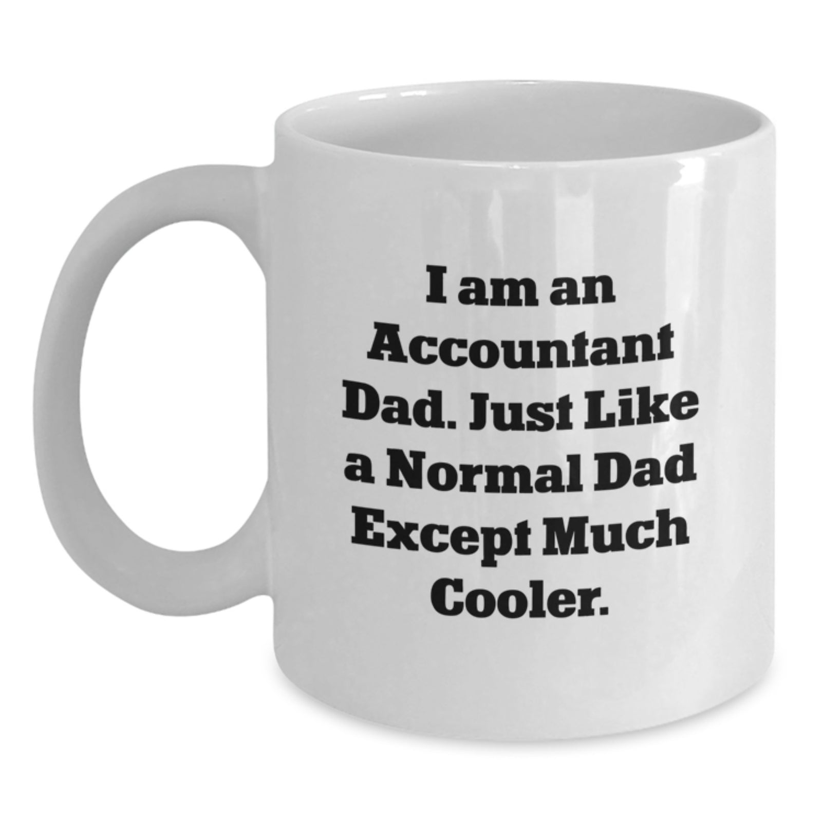 Funny Accountant Gifts for Men from Dad, White Coffee Mug with I Am An Accountant Dad Quote, Valentine's Unique - Main