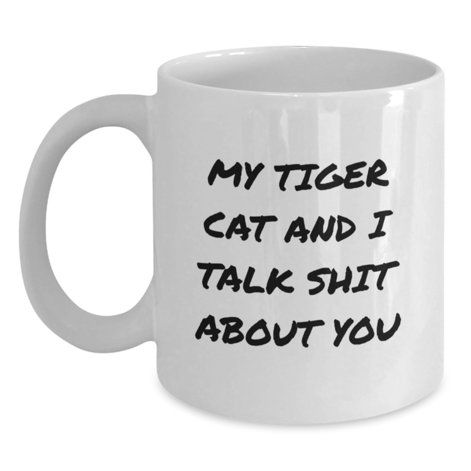 Funny Tiger Cat Gifts for Women from Men, White Coffee Mug, 'My Tiger Cat And I Talk Shit About You' - Main