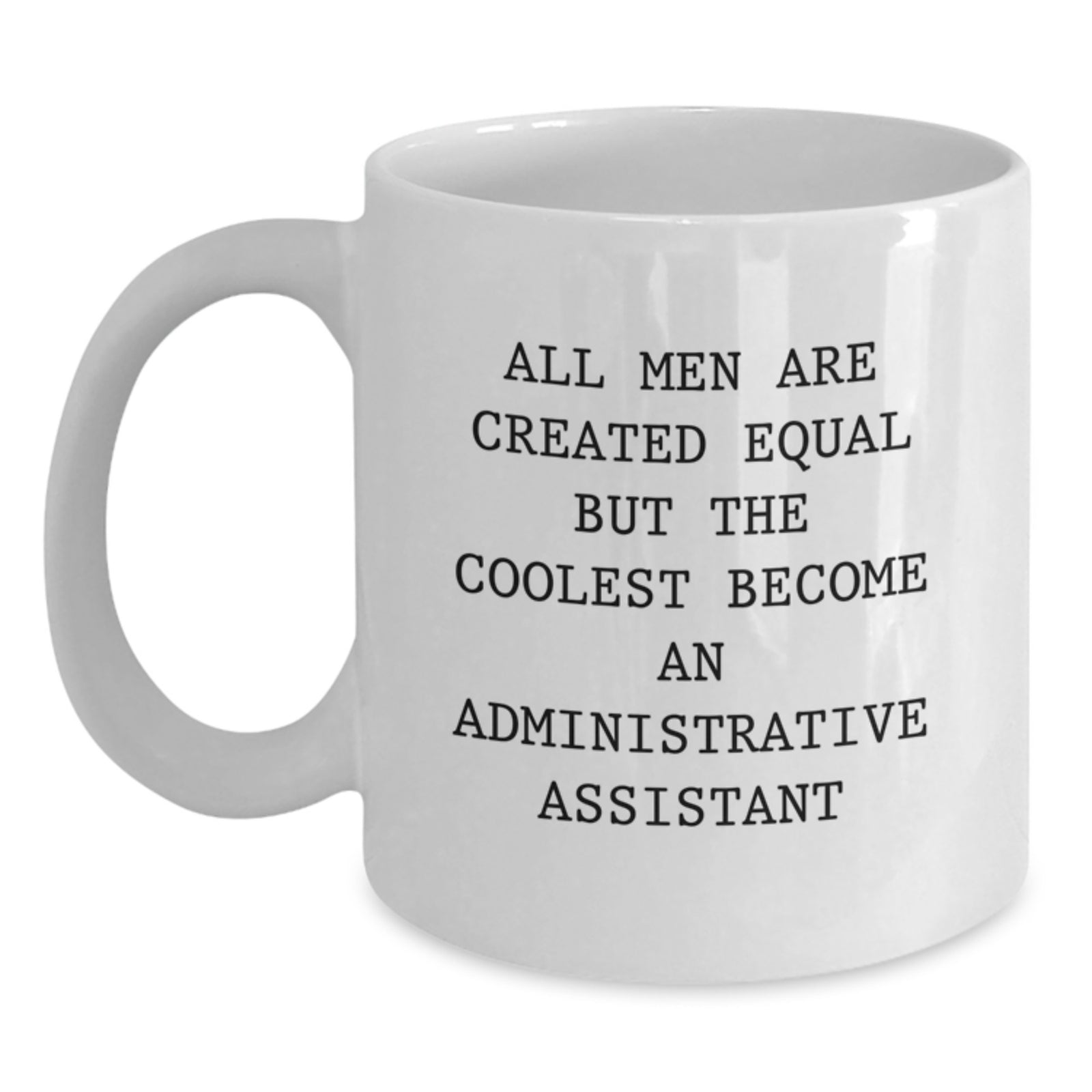 Funny Administrative Assistant White Coffee Mug Gifts from Men to Men, Unique Graduation Gifts for Administrative Assistants - Main