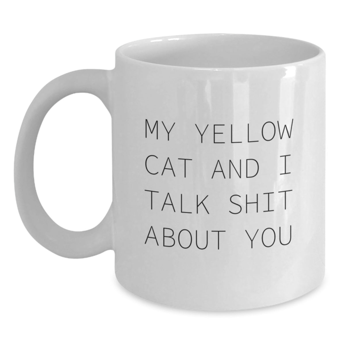Funny Yellow Cat Gifts for Graduation, Unique White Coffee Mug with 'My Yellow Cat And I Talk Shit About You' Quote, Gifts from Friends or Family - Main
