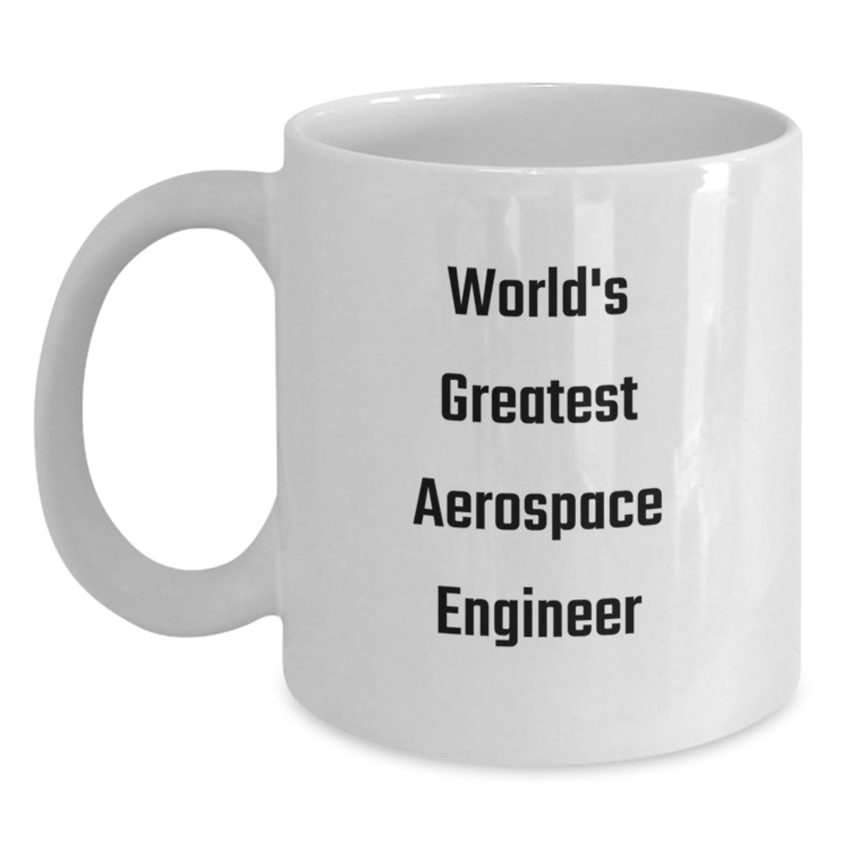 Funny Gifts from Family to the World's Greatest Aerospace Engineer, World's Greatest Aerospace Engineer Quote on White Coffee Mug for Graduation Unique Gifts - Main