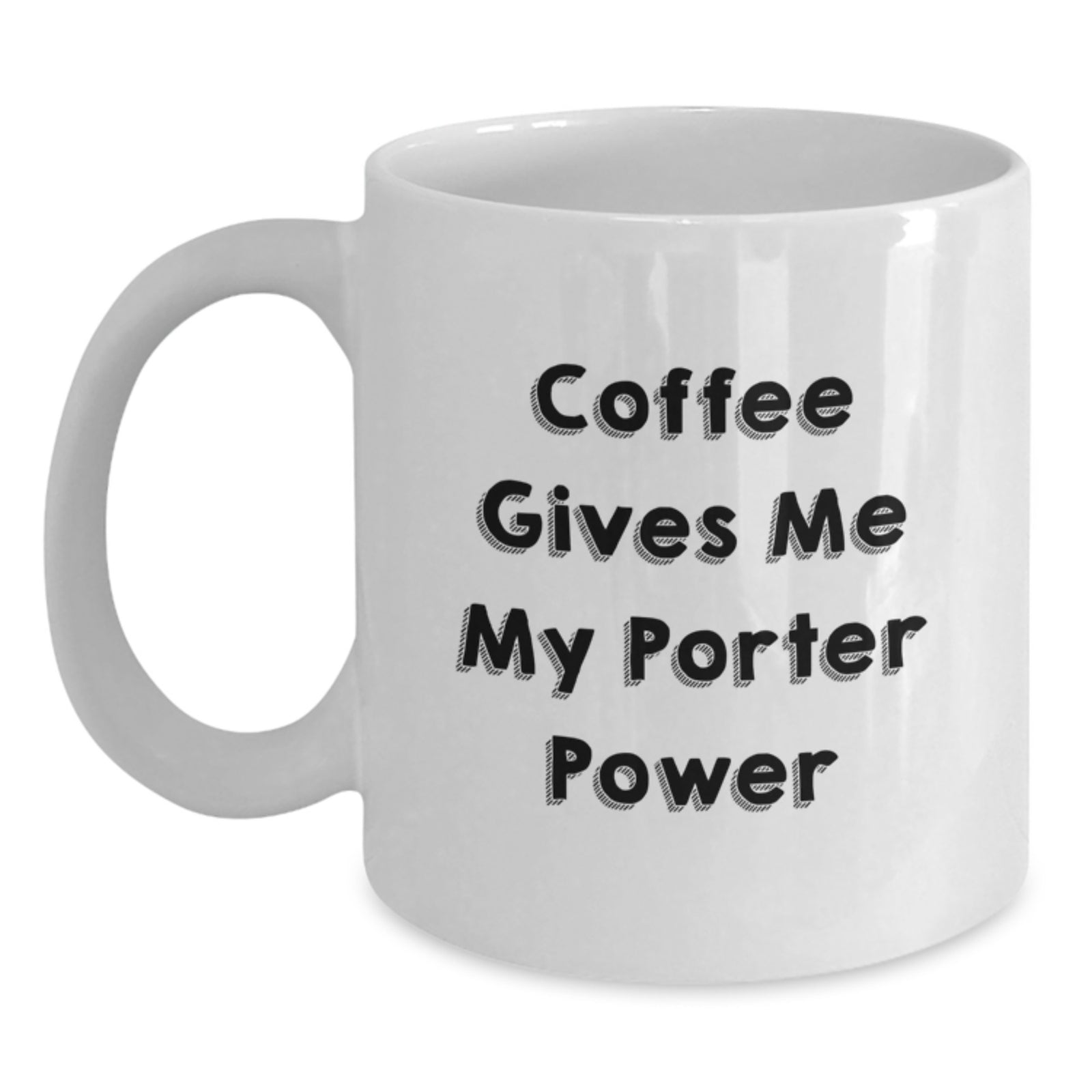 Funny Porter White Coffee Mug Gifts from Friends for Graduation - 'Coffee Gives Me My Porter Power' - Main