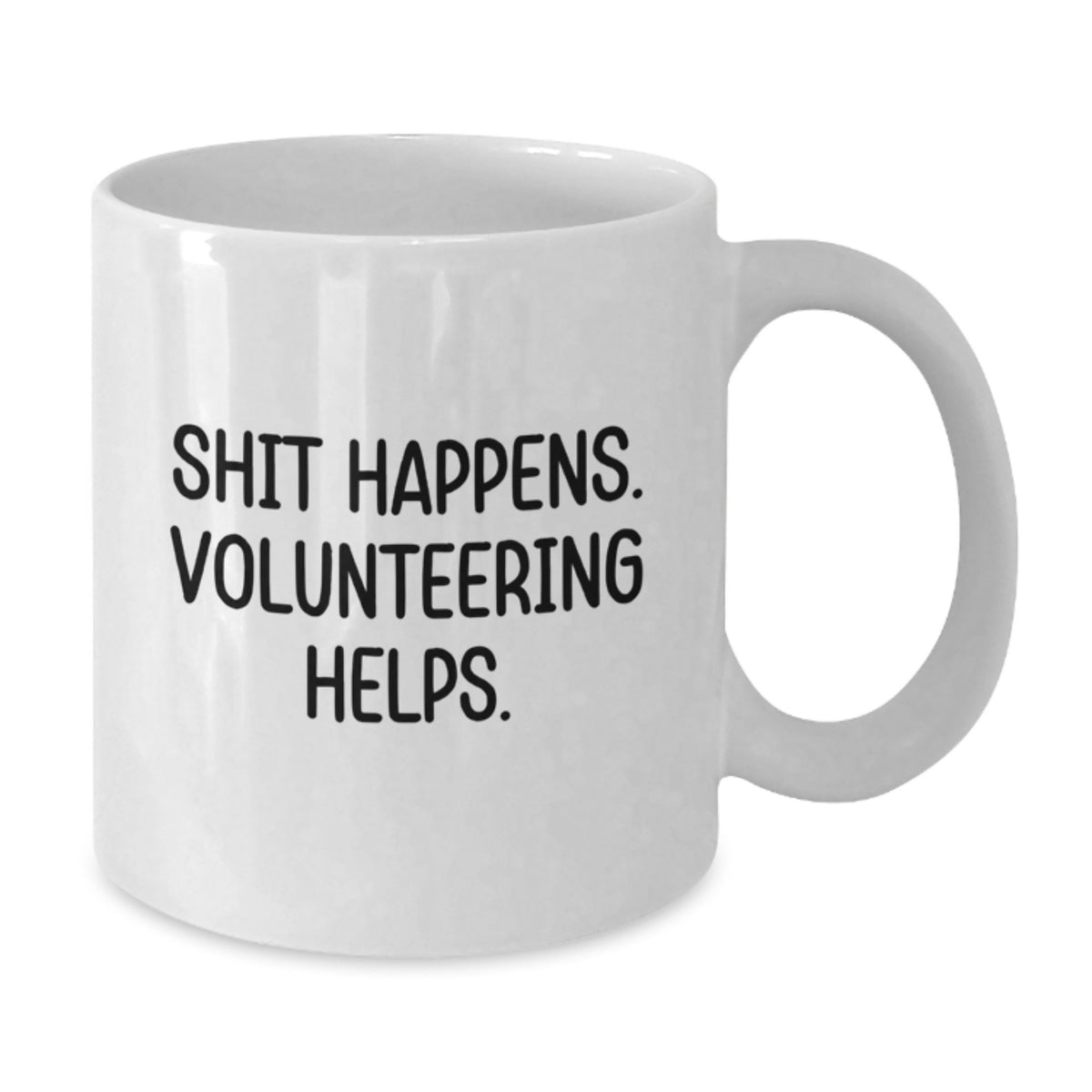 Funny Volunteering Gifts from Friends - Shit Happens Volunteering White Coffee Mug, Gifts for Volunteering Men, Unique Christmas Unique Gifts - Additional