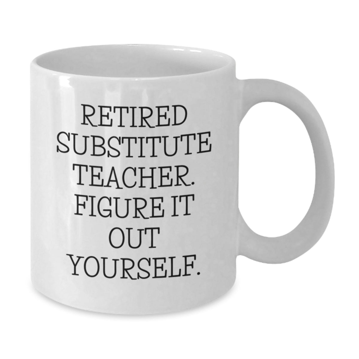 Retired Substitute Teacher Keepsake Mug for Him Birthday Gift - Additional