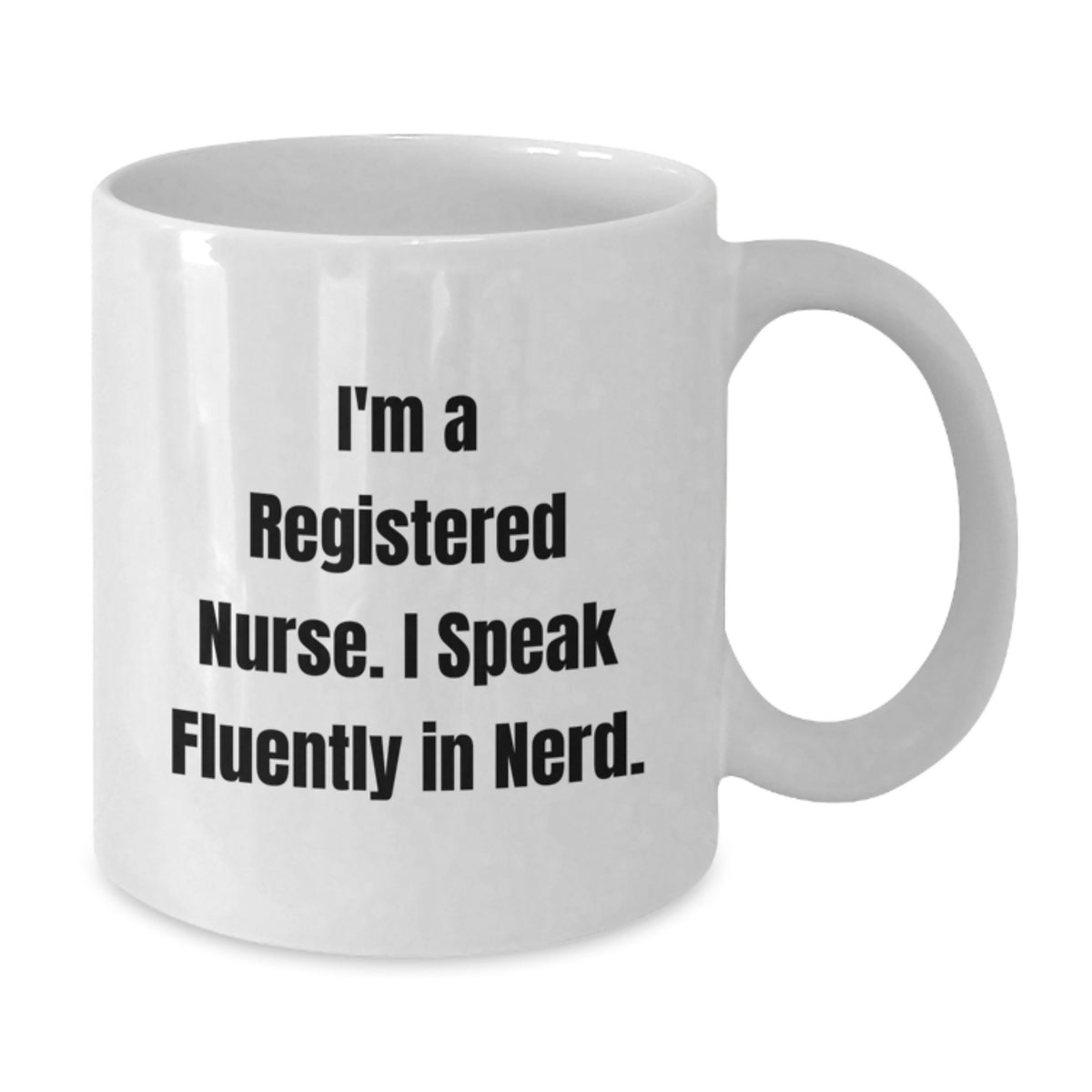 Funny Registered Nurse Gifts from Friends for Christmas - I'm A Registered Nurse I Speak Fluently In genius. White Coffee Mug - Additional