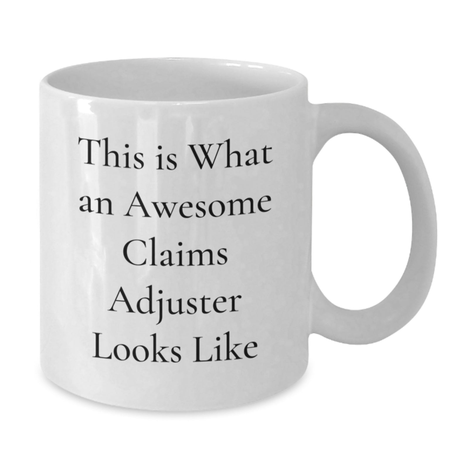 Funny Claims Adjuster Gifts from Friends, White Coffee Mug for Claims Adjuster, Inspirational Quote - Birthday Unique Present for Claims Adjuster - Additional