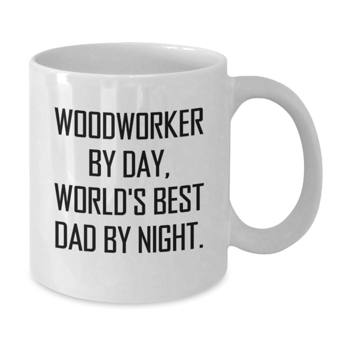 Woodworker Gifts, Funny Quote Coffee Mug, 11oz or 15oz, Ceramic, Microwave & Dishwasher Safe for Graduation, Gifts from Men to Woodworkers - Additional