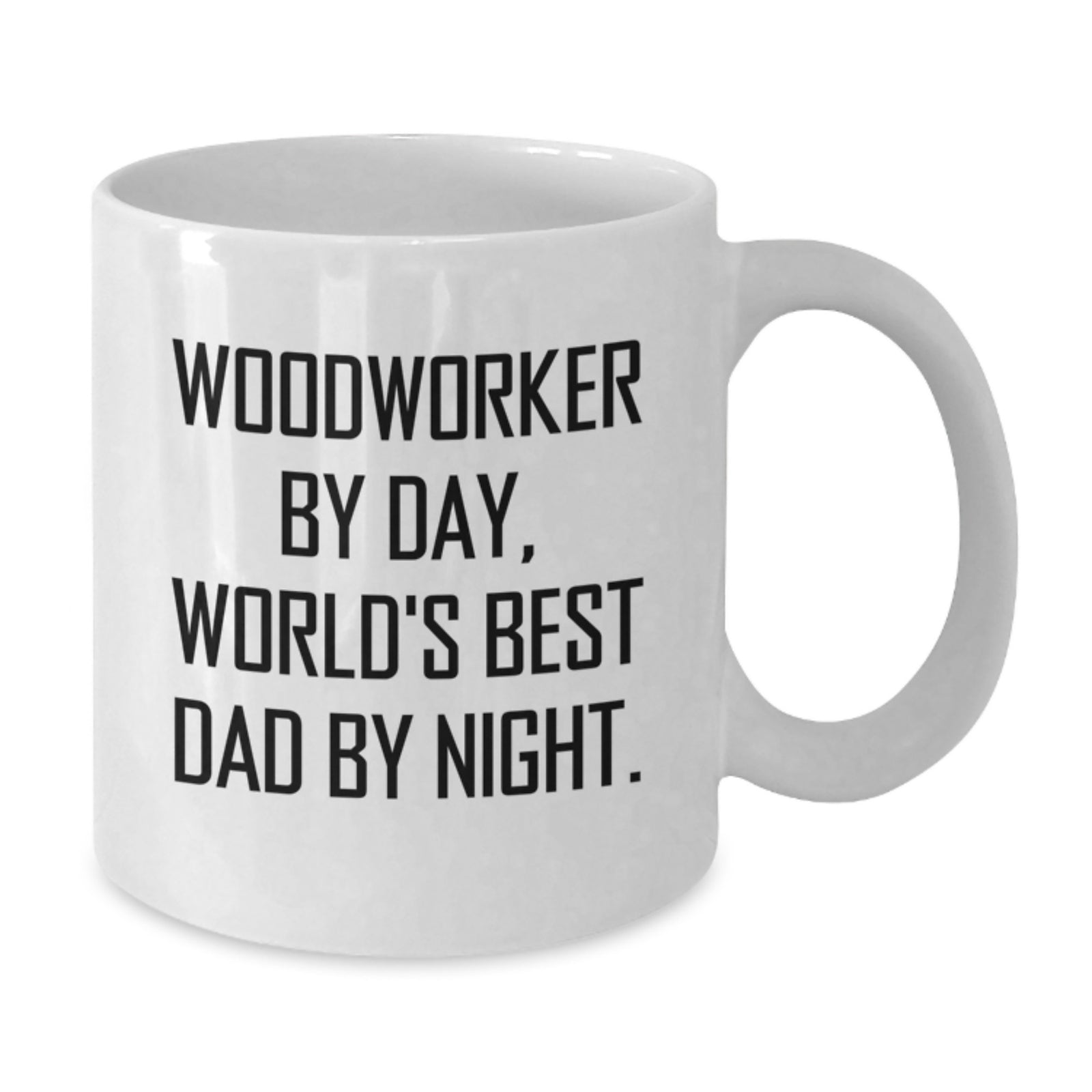 Woodworker Gifts, Funny Quote Coffee Mug, 11oz or 15oz, Ceramic, Microwave & Dishwasher Safe for Graduation, Gifts from Men to Woodworkers - Additional