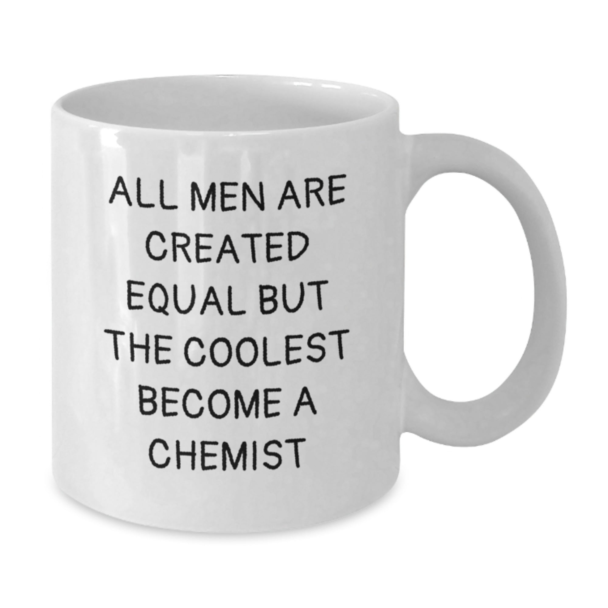 Funny Chemist Gifts for Men White Coffee Mug - All Men Are Created Equal But The Coolest Become A Chemist Christmas Unique Presents - Additional