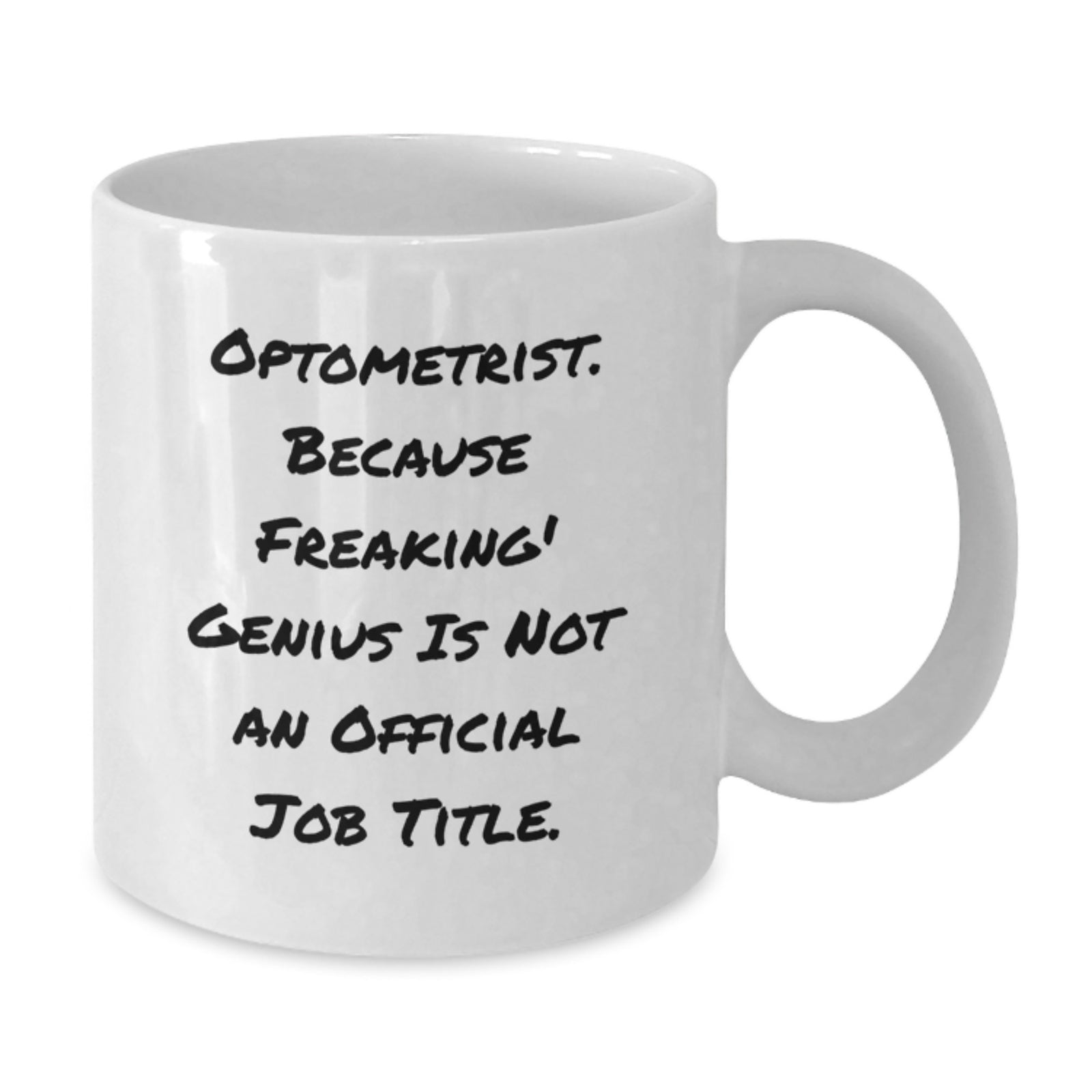 Optometrist White Coffee Mugs Gifts from Friends to Optometrist, Funny Quote 'Optometrist. Because Freaking' genius Is Not An Official Job Title.', 11oz or 15oz, Ceramic, Microwave, Dishwasher Safe - Additional
