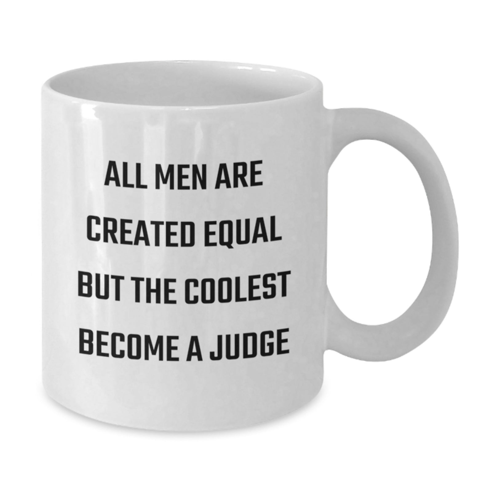 Funny Judge Gifts for Him, White Coffee Mug with 'All Men Are Created Equal But The Coolest Become A Judge' Quote, Perfect Graduation Unique Gifts from Friends or Family - Additional