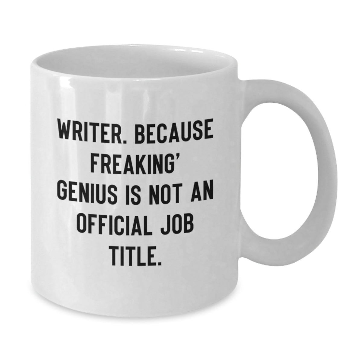Funny Writer Gifts from Friends for Writer Graduation Unique Mug - 'Writer. Because Freaking' genius Is Not An Official Job Title.' - Additional