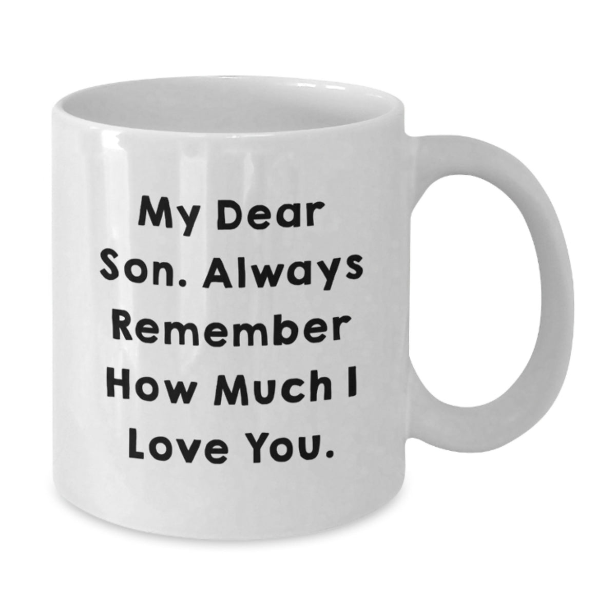 Funny Son Quotes White Coffee Mug - Gifts from Mom to Son on Graduation Day, Unique Son Gift Ideas for Him, White Ceramic Mug for Her - Additional