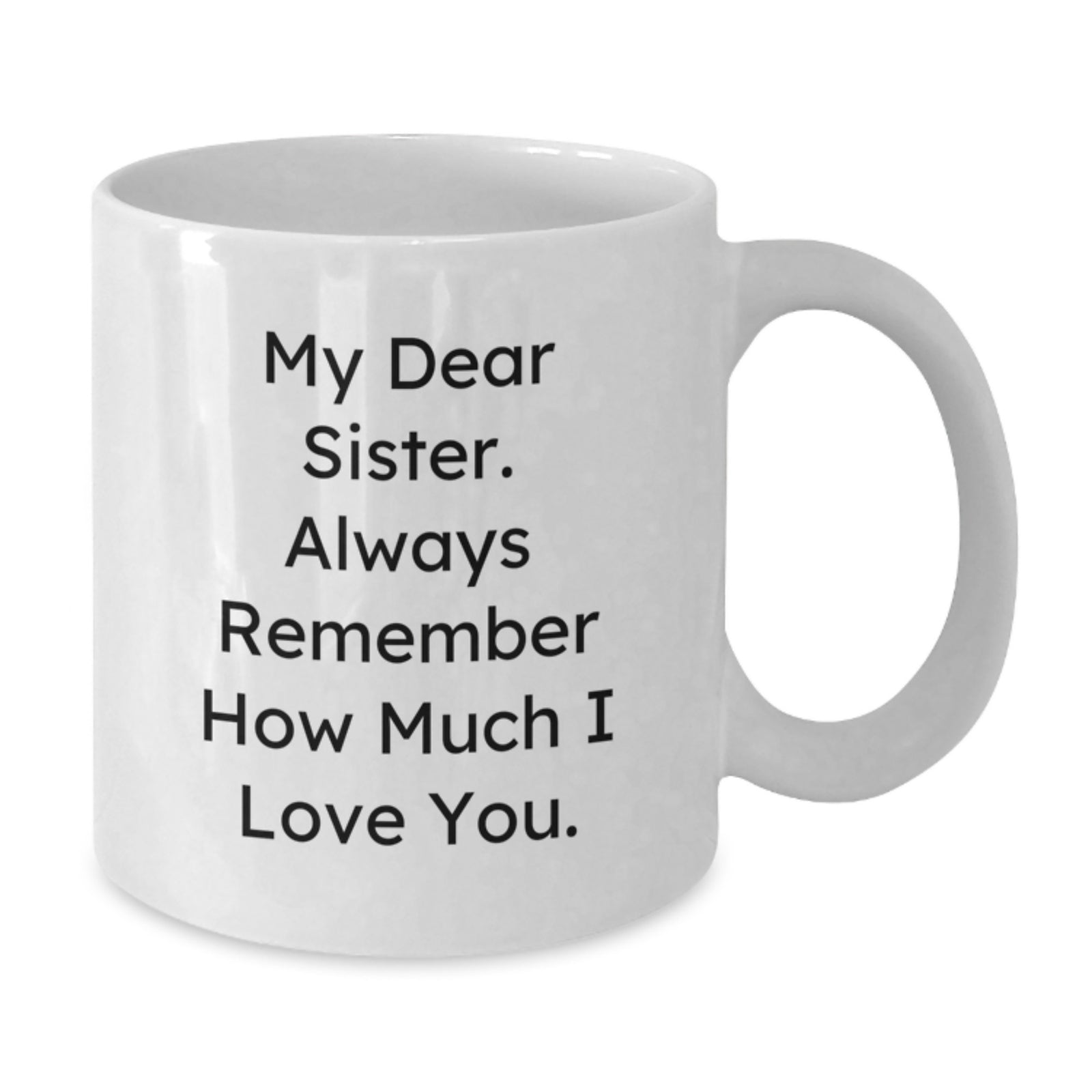 Sister Keepsake White Ceramic Coffee Mug 11oz for Her Graduation Gift - Additional