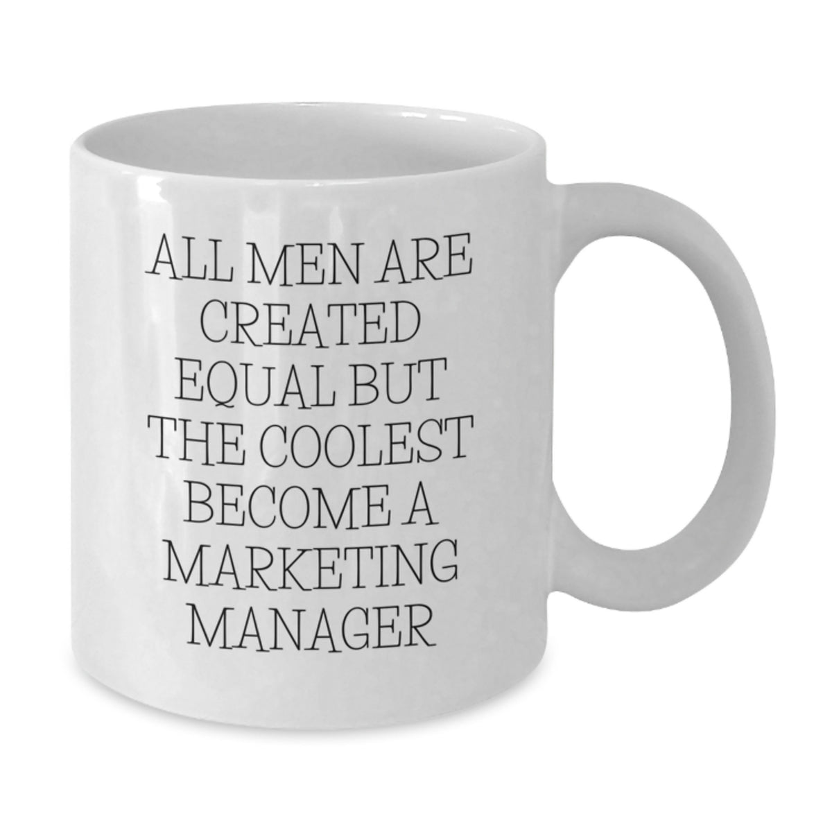 Funny Marketing Manager Gifts, White Coffee Mug for Birthday, 'All Men Are Created Equal But The Coolest Become A Marketing Manager' Quote, Gifts from Friends, Gifts for Marketing Manager - Additional