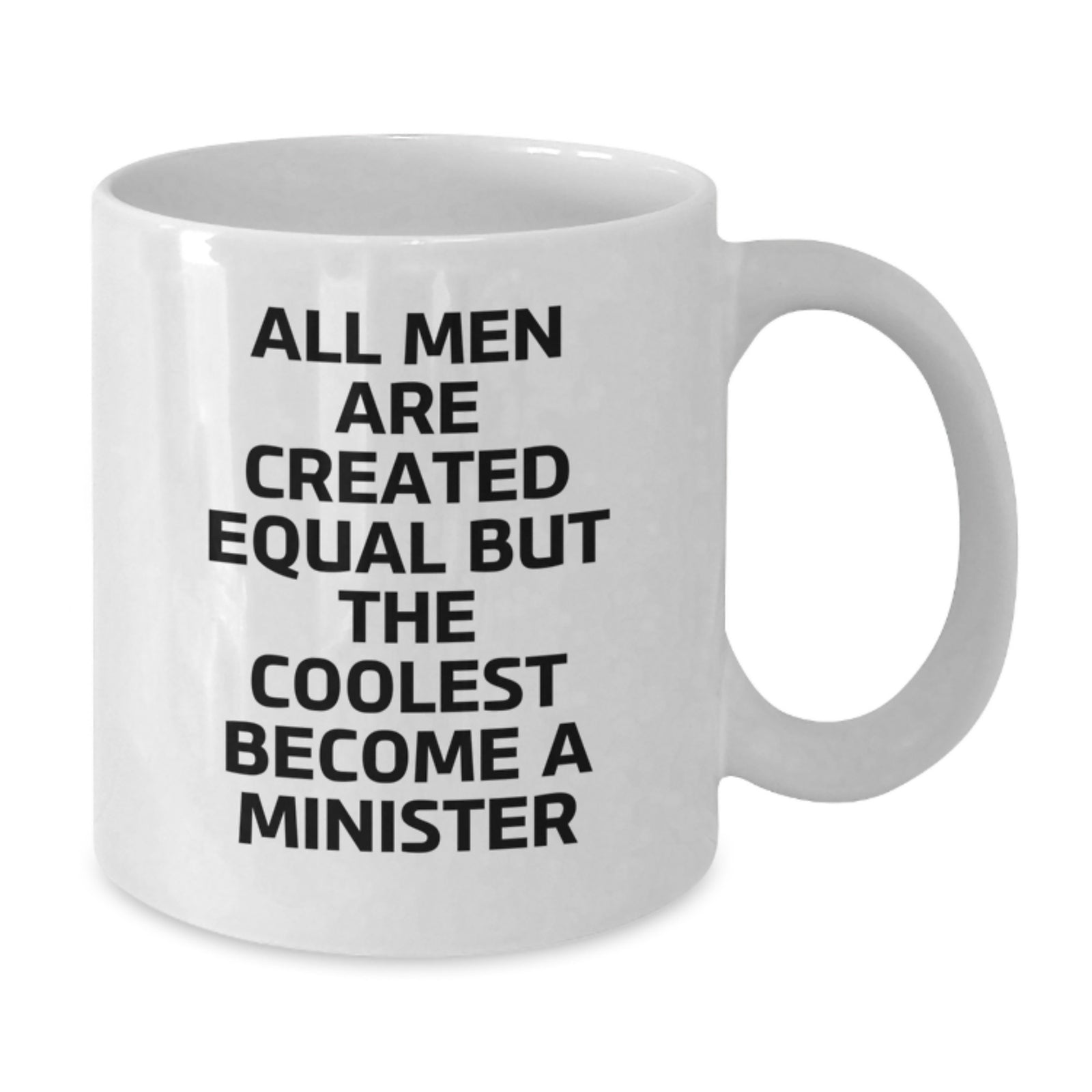 Funny Minister Quotes Gifts for Him - 'All Men Are Created Equal But The Coolest Become A Minister' White Coffee Mug from Friends, Coworkers, or Family for Birthday - Additional