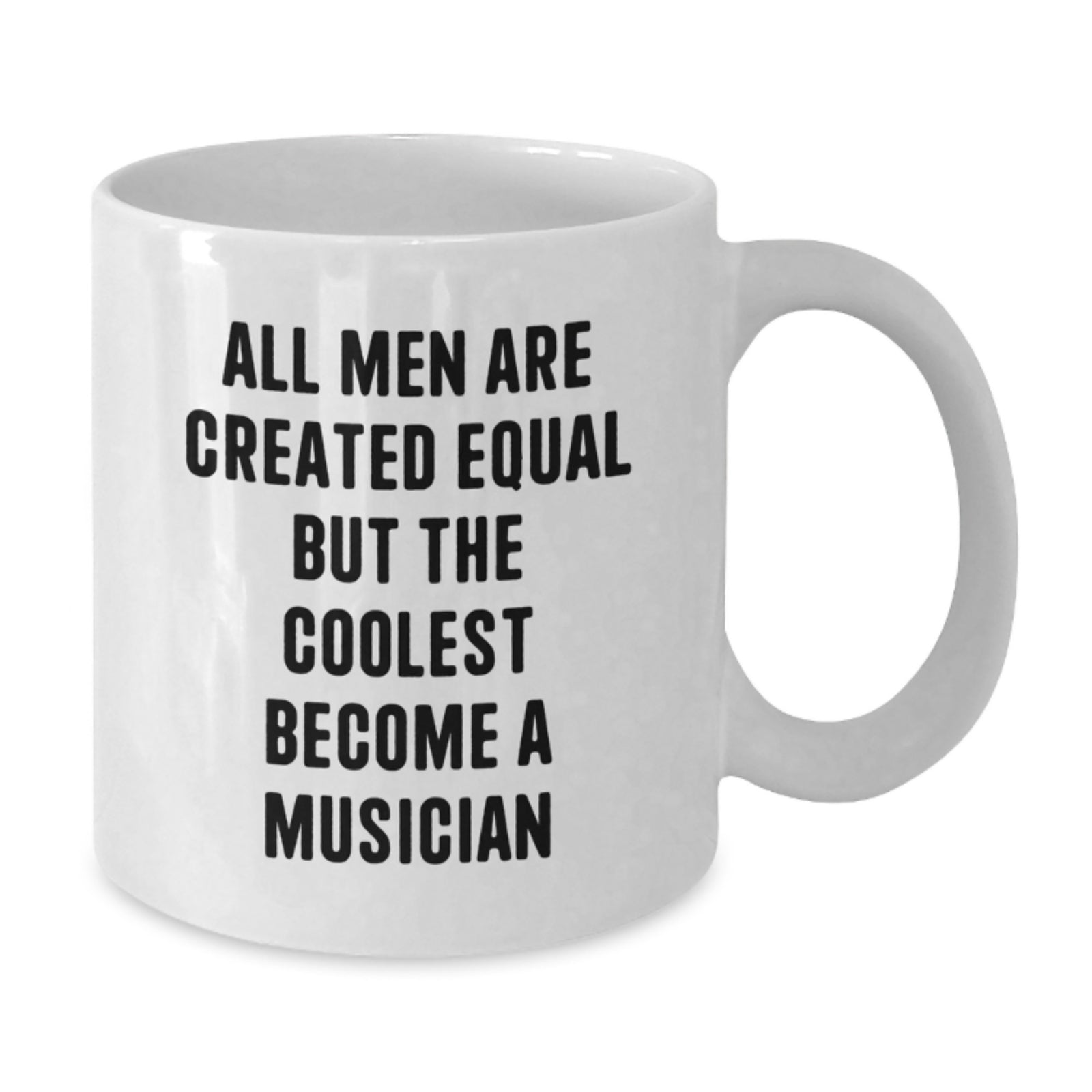 Funny Musician Gifts from Friends - White Coffee Mug for Birthday, 'All Men Are Created Equal But The Coolest Become A Musician' Quote, 11oz or 15oz - Additional