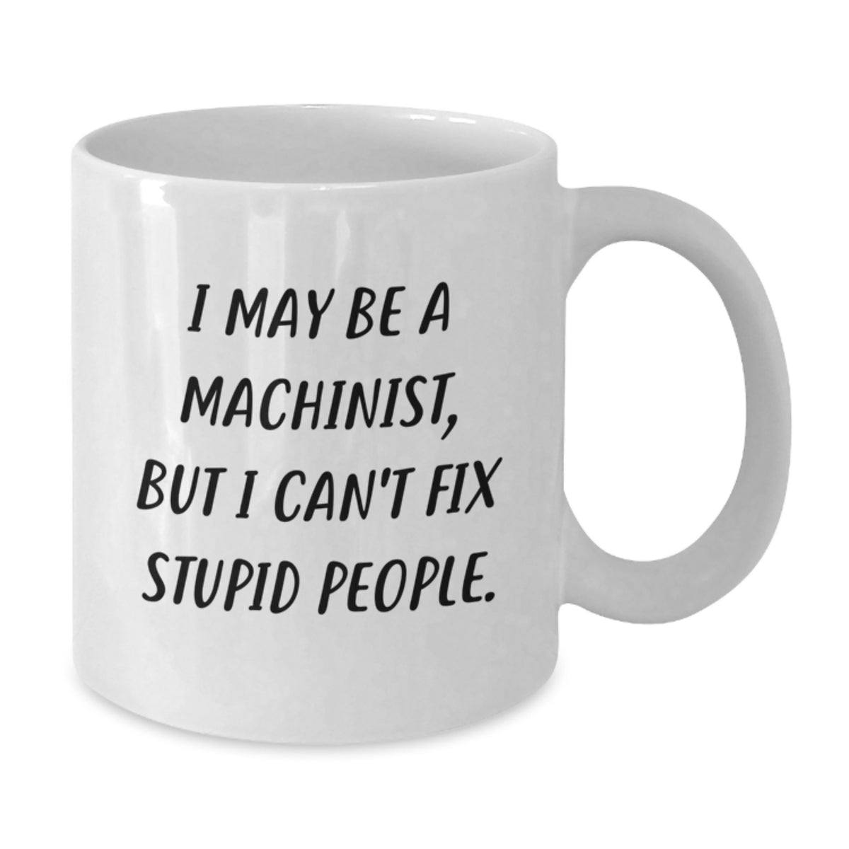 Christmas Gift for Her - Humorous Machinist Mug Present - Additional