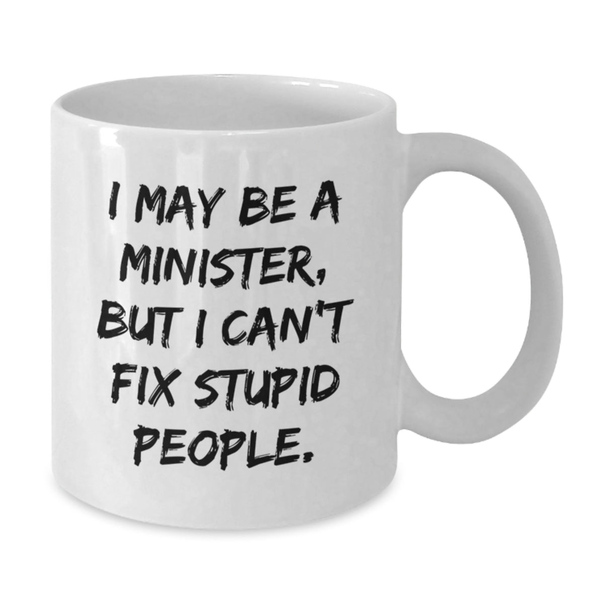 Sarcastic Minister Gift - I May Be A Minister, But I Can't Fix Stupid - Additional