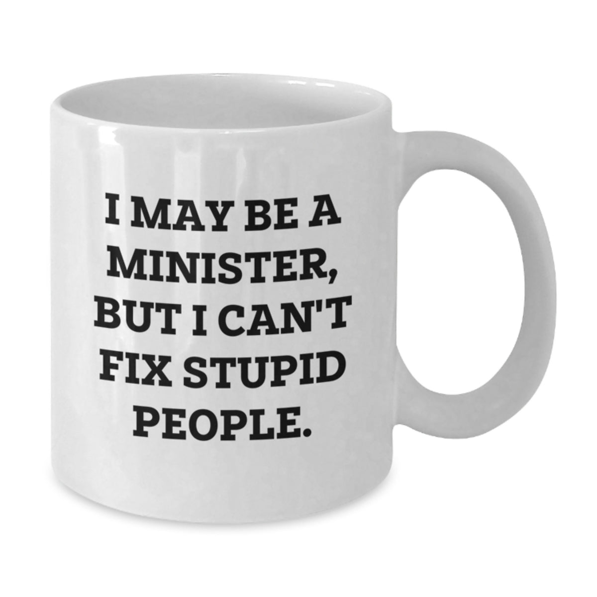Minister Gift For Him - Witty Quote Keepsake White Coffee Mug - Additional