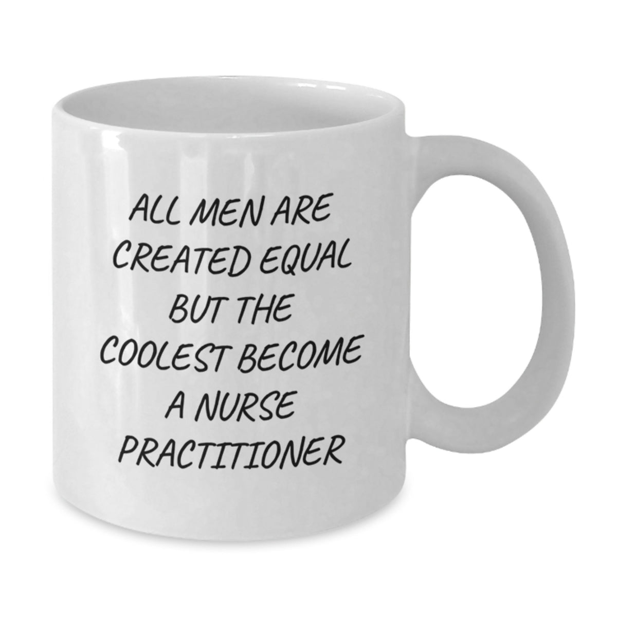 Funny Nurse Practitioner Gifts for Birthday, 'All Men Are Created Equal But The Coolest Become A Nurse Practitioner' White Coffee Mug, Gifts from Men, Women, Friends, Coworkers, Family - Additional