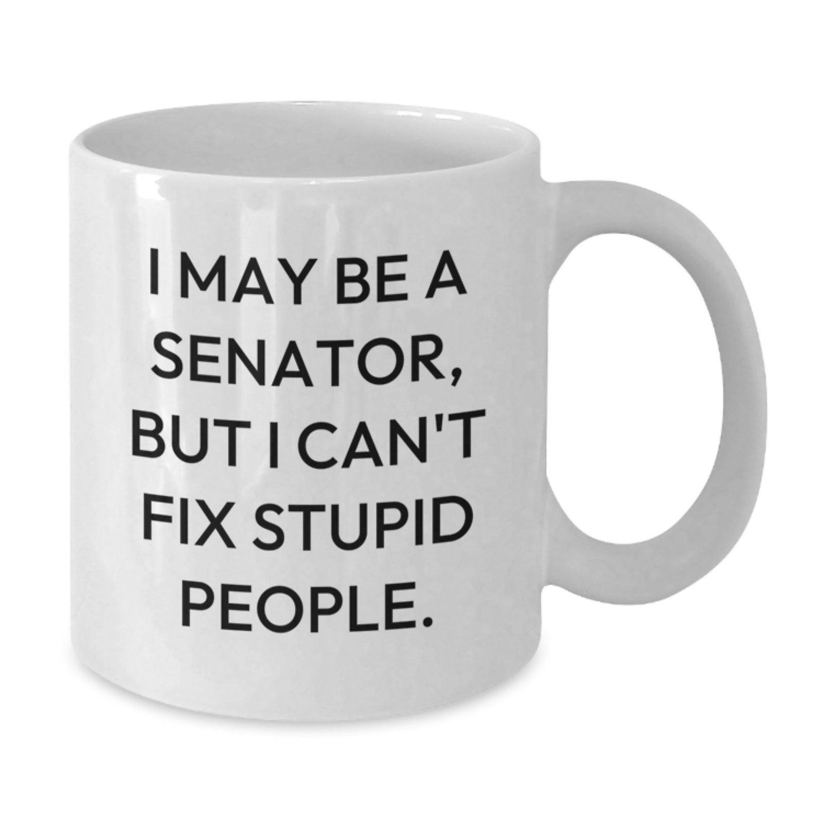Senator Gift for Him - Witty Keepsake White Coffee Mug - Additional