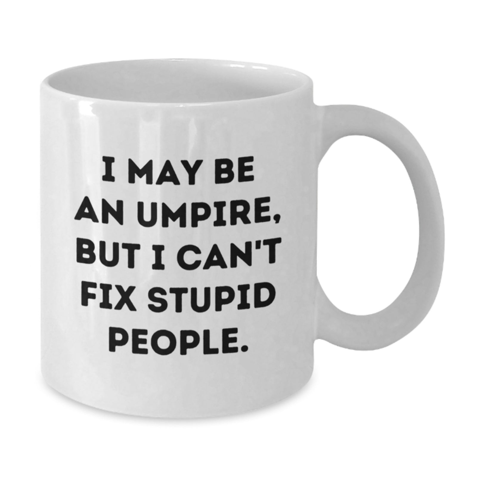 Umpire Gift for Him - A Humorous Keepsake Mug, I May Be An Umpire, But I - Additional