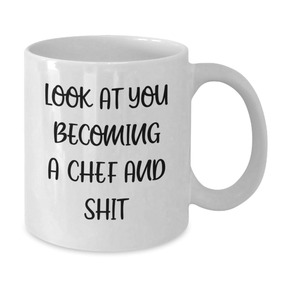 Funny Chef Gifts for Mom - White Coffee Mug - 'Look At You Becoming A Chef And Shit' - Unique Mother's Day Unique Gift from Family - Additional