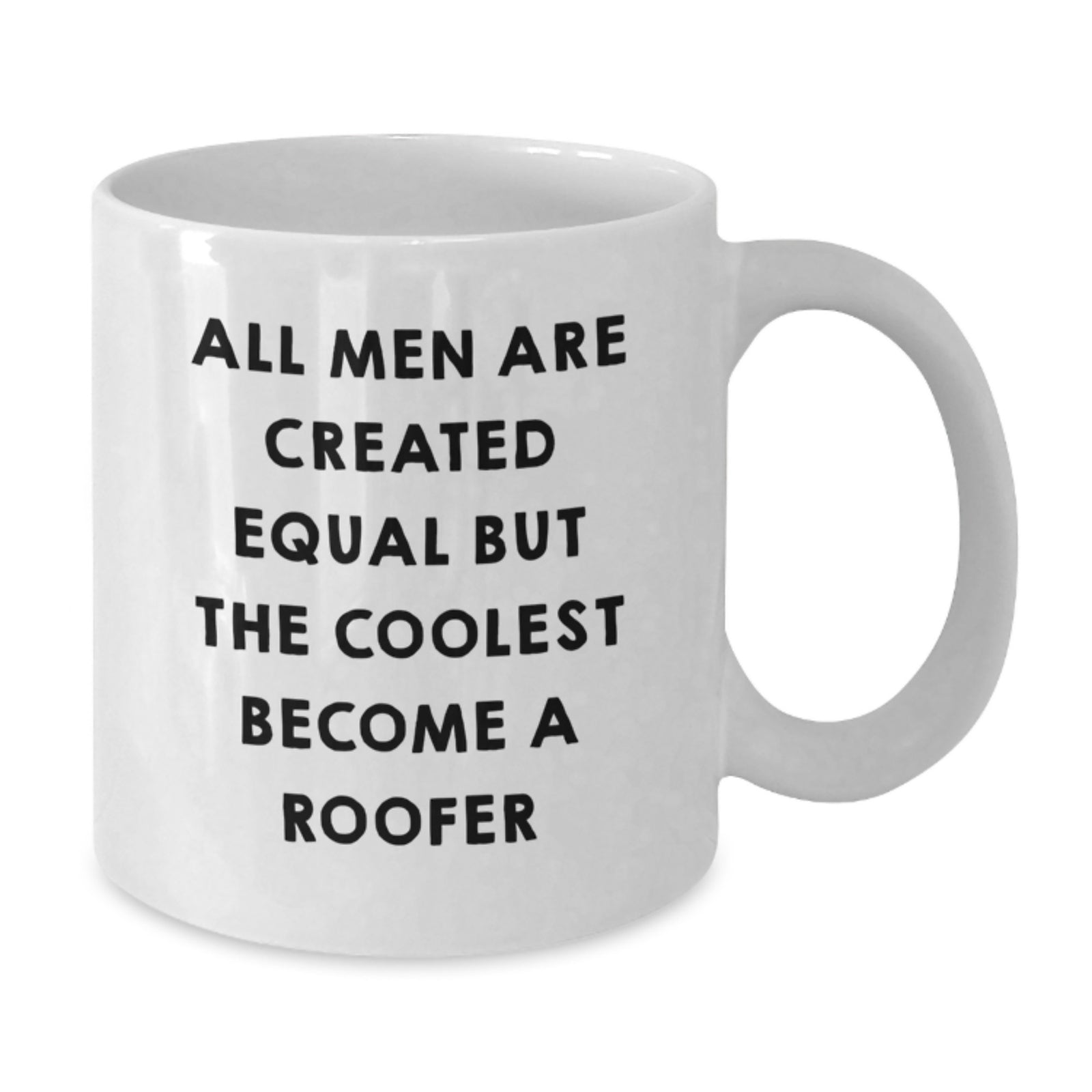 Funny Roofer Gifts from Friends for Christmas Unique Roofer White Coffee Mug - 'All Men Are Created Equal But The Coolest Become A Roofer' - Additional