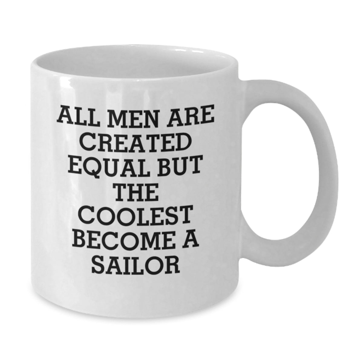 Funny Sailor Gifts - White Coffee Mug for Sailor Friends - Birthday Unique Presents from Men to Sailor - Additional
