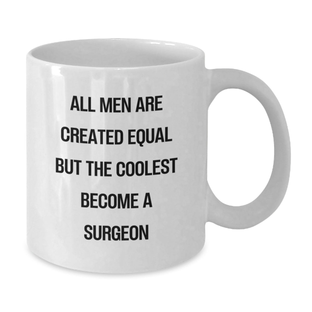 Funny Gifts for Surgeon Friends, Unique White Coffee Mug for Christmas, All Men Are Created Equal But The Coolest Become A 'Surgeon' - Additional