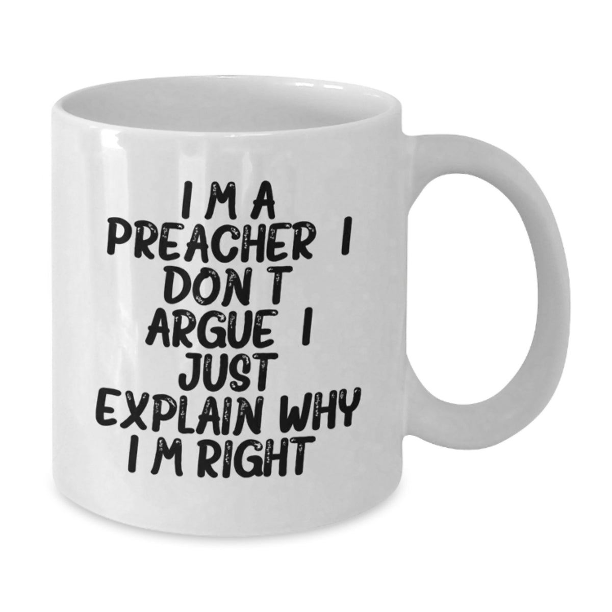 Birthday Gift for Her Preacher Mug – I Don't Argue, I Just Explain - Additional