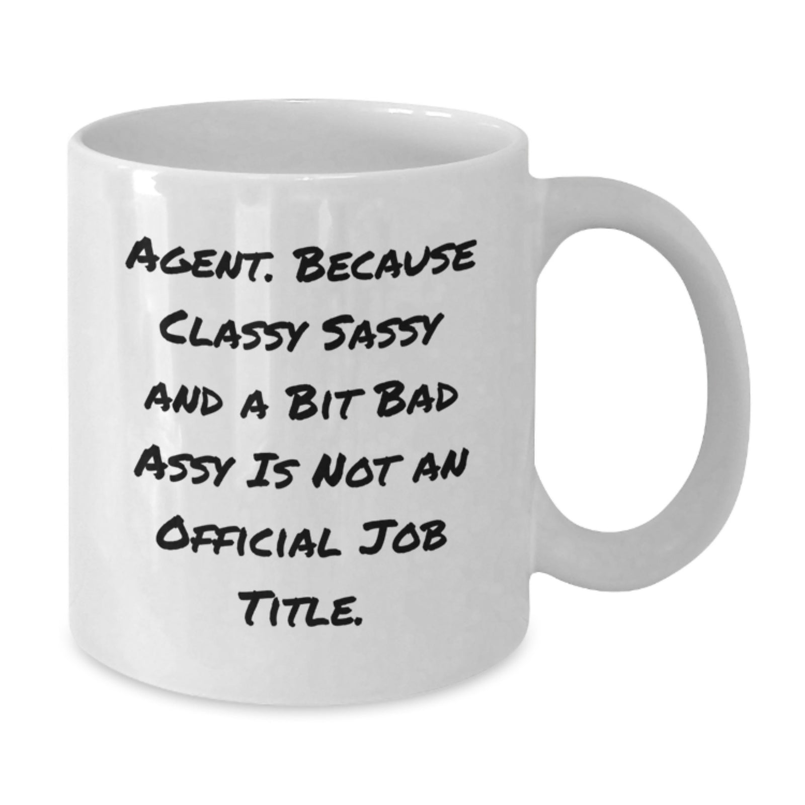 Funny Agent Quote White Coffee Mug - Gifts from Mom for Agents - Unique Agent Gifts on Mother's Day, 11oz or 15oz White Ceramic Mug, Made for Funny Agent Lovers - Additional