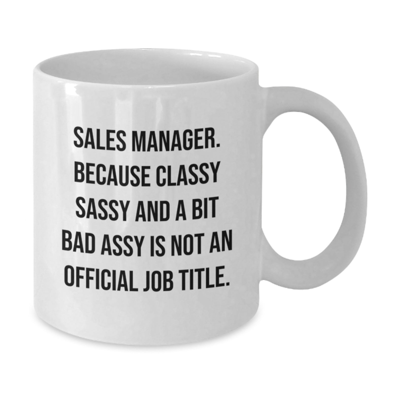 Funny Sales Manager Gifts from Mom, Unique White Coffee Mug for Sales Manager, Classy Sassy and a Bit Fearlessy Is Not Official Job Title - Additional