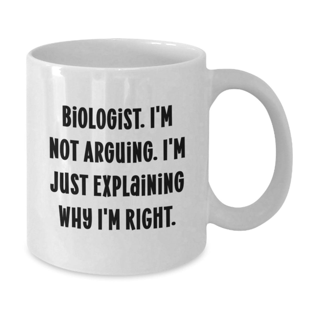 Christmas Gift for Her A Witty Biologist Mug Present - I'm Not Arguing - Additional
