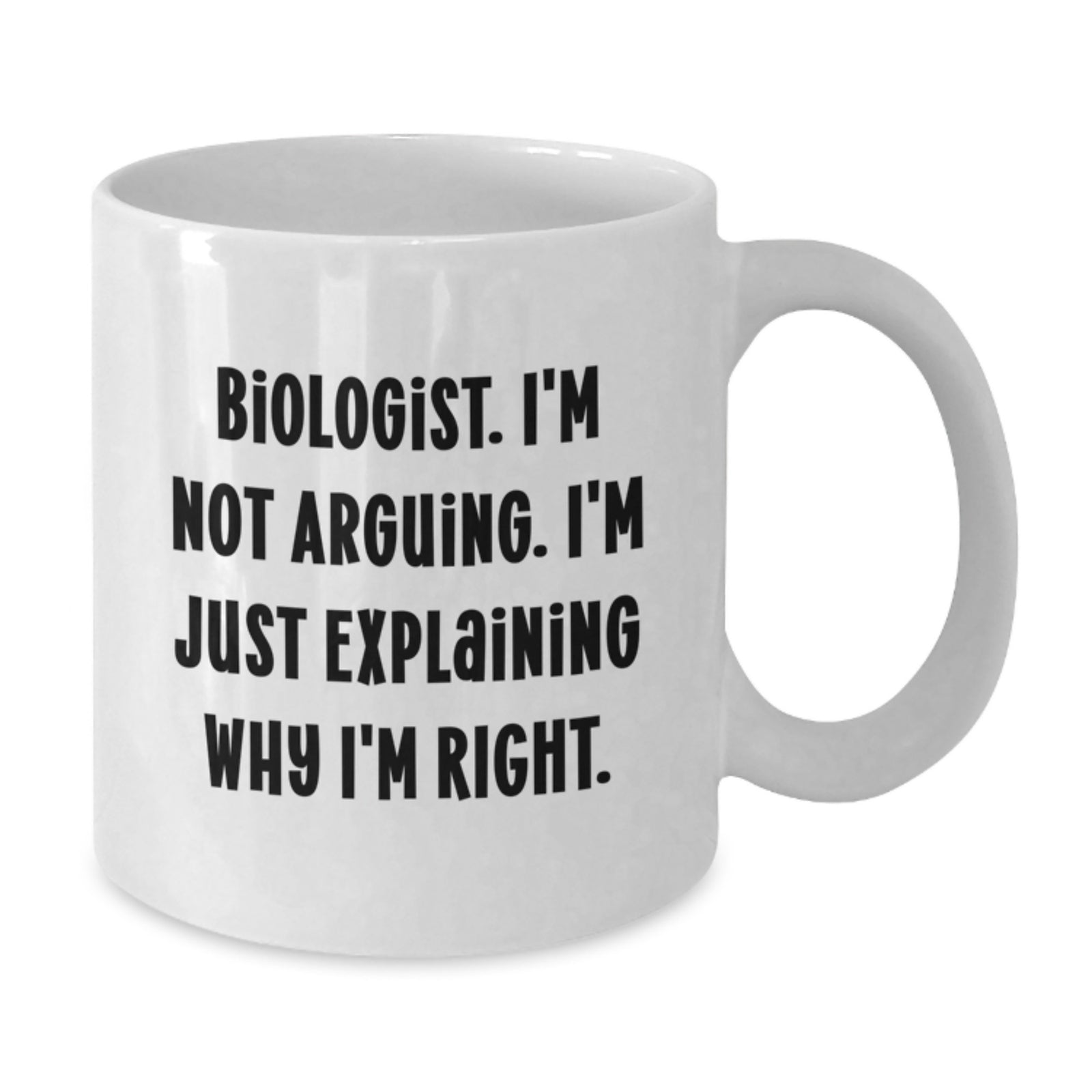 Christmas Gift for Her A Witty Biologist Mug Present - I'm Not Arguing - Additional